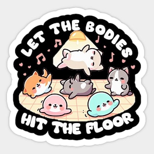 let the bodies hit the floor Sticker